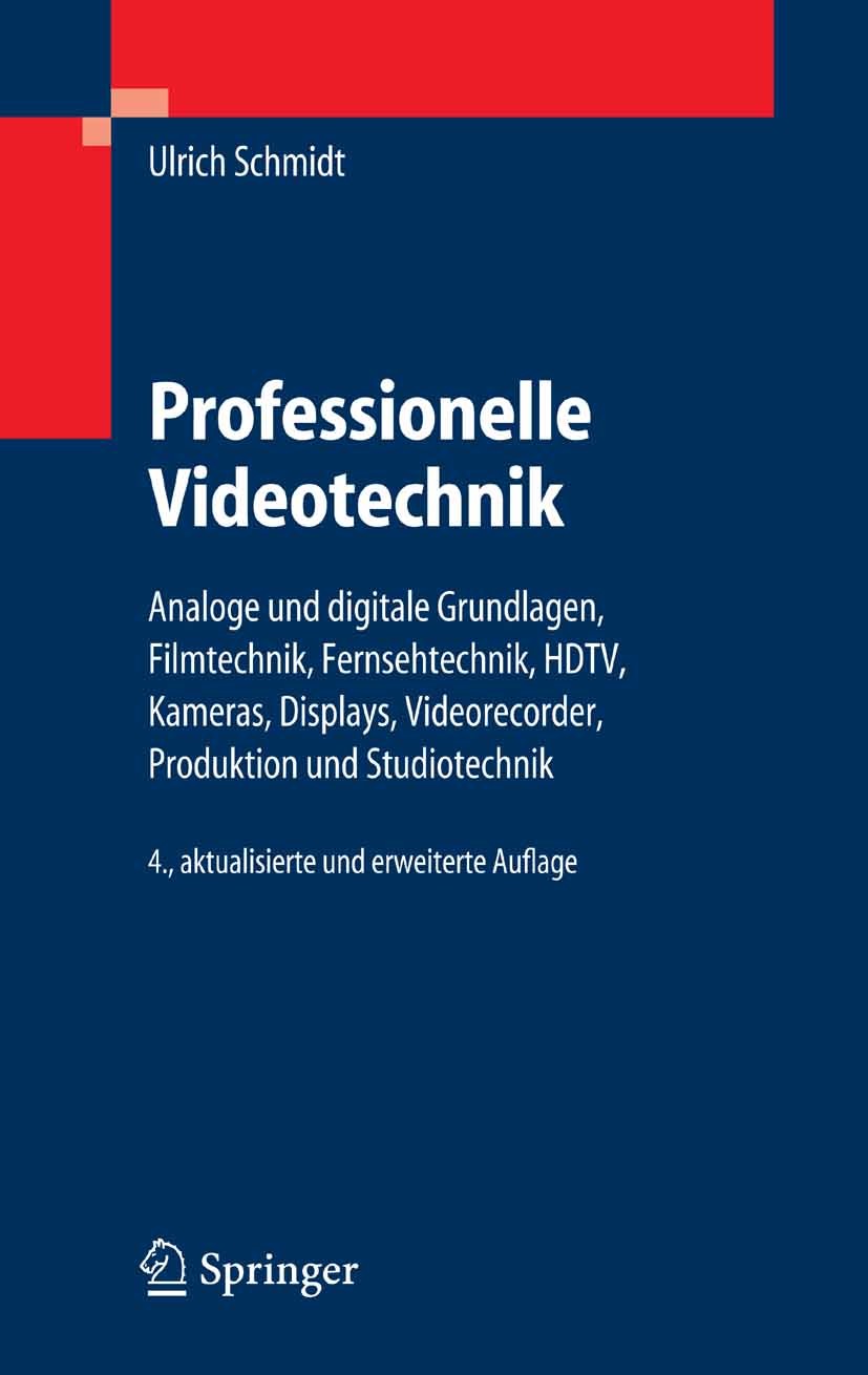 Titlebook: Professionelle Videotechnik; Analoge und digitale Ulrich Schmidt Textbook 20054th edition Springer-Verlag Berlin Heidelberg 2005 Bildaufnah Titlebook: Professionelle Videotechnik; Analoge und digitale Ulrich Schmidt Textbook 20054th edition Springer-Verlag Berlin Heidelberg 2005 Bildaufnah
