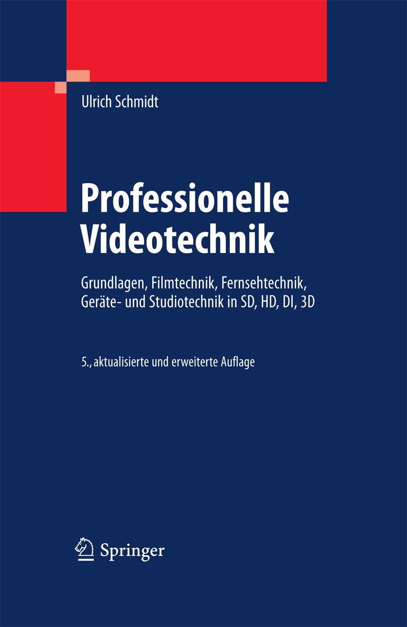 Titlebook: Professionelle Videotechnik; Grundlagen, Filmtech Ulrich Schmidt Textbook 20095th edition Springer-Verlag Berlin Heidelberg 2009 Bildaufnah Titlebook: Professionelle Videotechnik; Grundlagen, Filmtech Ulrich Schmidt Textbook 20095th edition Springer-Verlag Berlin Heidelberg 2009 Bildaufnah