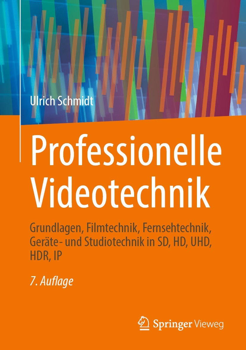 Titlebook: Professionelle Videotechnik; Grundlagen, Filmtech Ulrich Schmidt Book 2021Latest edition Springer-Verlag GmbH Deutschland, ein Teil von Spr Titlebook: Professionelle Videotechnik; Grundlagen, Filmtech Ulrich Schmidt Book 2021Latest edition Springer-Verlag GmbH Deutschland, ein Teil von Spr