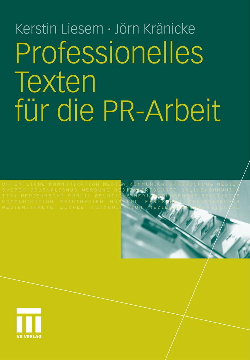 Titlebook: Professionelles Texten für die PR-Arbeit; Kerstin Liesem,Jörn Kränicke Book 2011 VS Verlag für Sozialwissenschaften | Springer Fachmedien Titlebook: Professionelles Texten für die PR-Arbeit; Kerstin Liesem,Jörn Kränicke Book 2011 VS Verlag für Sozialwissenschaften | Springer Fachmedien