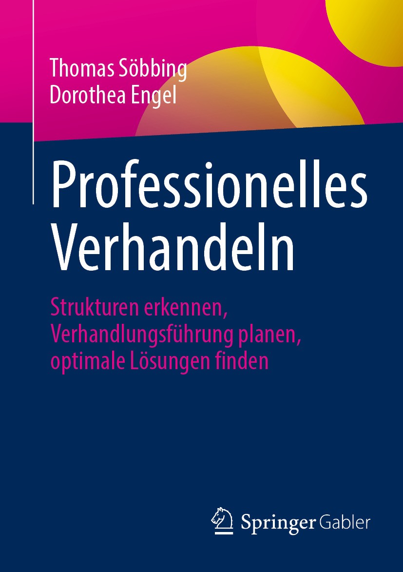 Titlebook: Professionelles Verhandeln; Strukturen erkennen, Thomas Söbbing,Dorothea Engel Book 2024 Der/die Herausgeber bzw. der/die Autor(en), exklus Titlebook: Professionelles Verhandeln; Strukturen erkennen, Thomas Söbbing,Dorothea Engel Book 2024 Der/die Herausgeber bzw. der/die Autor(en), exklus