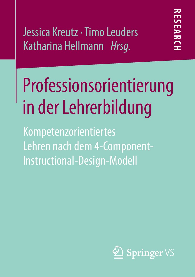 Titlebook: Professionsorientierung in der Lehrerbildung; Kompetenzorientierte Jessica Kreutz,Timo Leuders,Katharina Hellmann Book 2020 Springer Fachme Titlebook: Professionsorientierung in der Lehrerbildung; Kompetenzorientierte Jessica Kreutz,Timo Leuders,Katharina Hellmann Book 2020 Springer Fachme