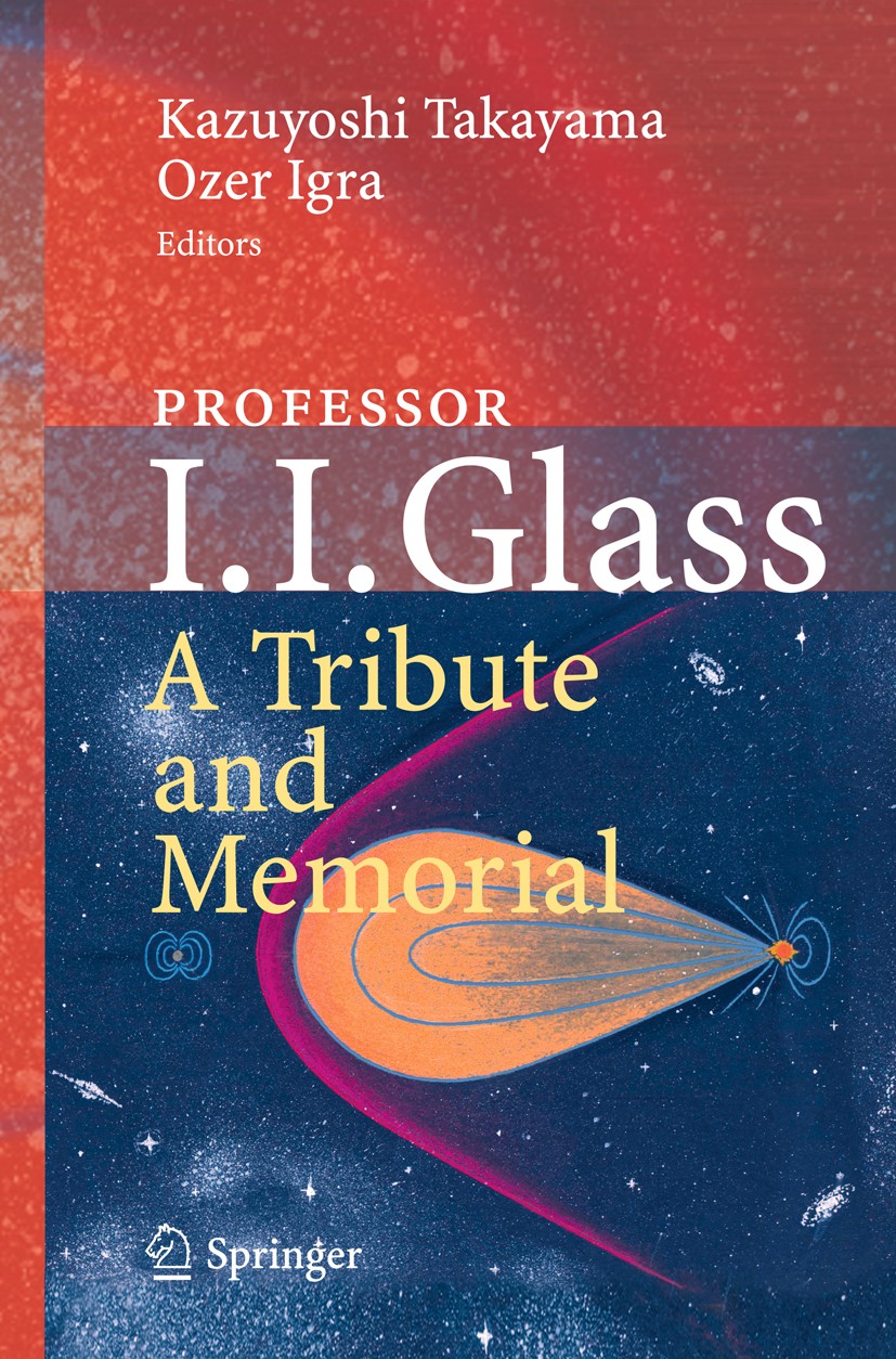 Titlebook: Professor I. I. Glass: A Tribute and Memorial; Kazuyoshi Takayama,Ozer Igra Book 2013 Springer-Verlag Berlin Heidelberg 2013 Aerodynamics. Titlebook: Professor I. I. Glass: A Tribute and Memorial; Kazuyoshi Takayama,Ozer Igra Book 2013 Springer-Verlag Berlin Heidelberg 2013 Aerodynamics.