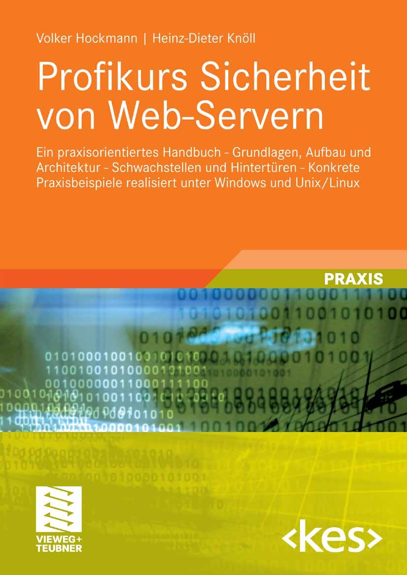 Titlebook: Profikurs Sicherheit von Web-Servern; Ein praxisorientiert Volker Hockmann,Heinz-Dieter Knöll Book 2008 Vieweg+Teubner Verlag | Springer Fa Titlebook: Profikurs Sicherheit von Web-Servern; Ein praxisorientiert Volker Hockmann,Heinz-Dieter Knöll Book 2008 Vieweg+Teubner Verlag | Springer Fa