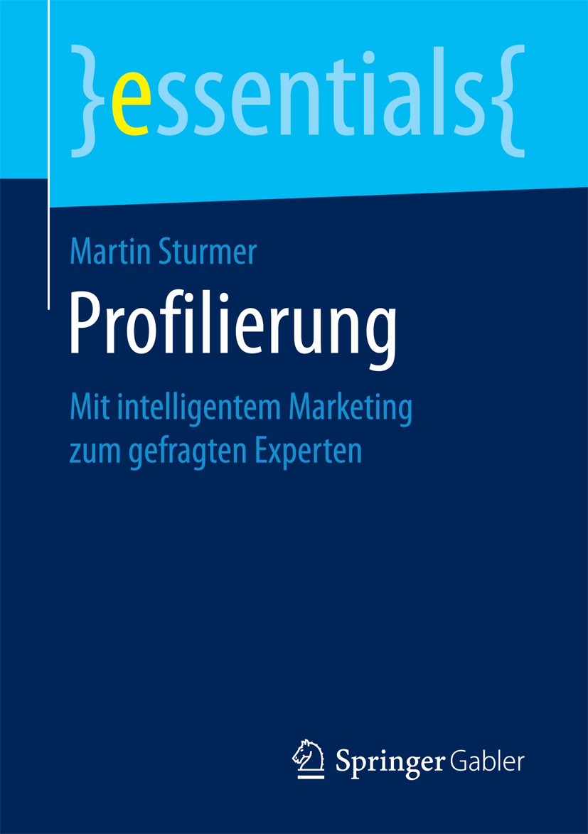 Titlebook: Profilierung; Mit intelligentem Ma Martin Sturmer Book 2018 Springer Fachmedien Wiesbaden GmbH, ein Teil von Springer Nature 2018 Postition Titlebook: Profilierung; Mit intelligentem Ma Martin Sturmer Book 2018 Springer Fachmedien Wiesbaden GmbH, ein Teil von Springer Nature 2018 Postition