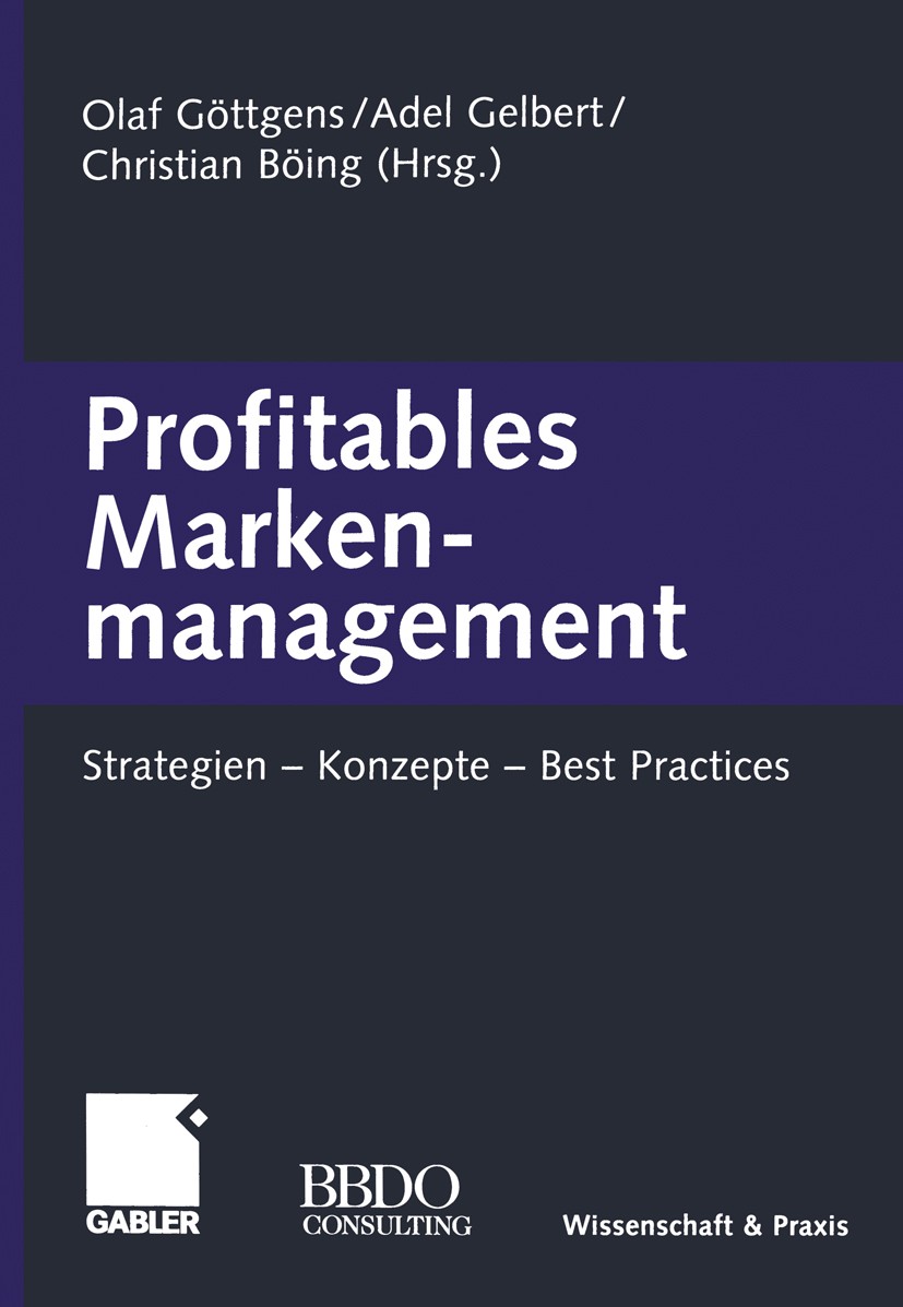 Titlebook: Profitables Markenmanagement; Strategien — Konzept Olaf Göttgens,Adel Gelbert,Christian Böing Book 2003 Betriebswirtschaftlicher Verlag Dr. Titlebook: Profitables Markenmanagement; Strategien — Konzept Olaf Göttgens,Adel Gelbert,Christian Böing Book 2003 Betriebswirtschaftlicher Verlag Dr.