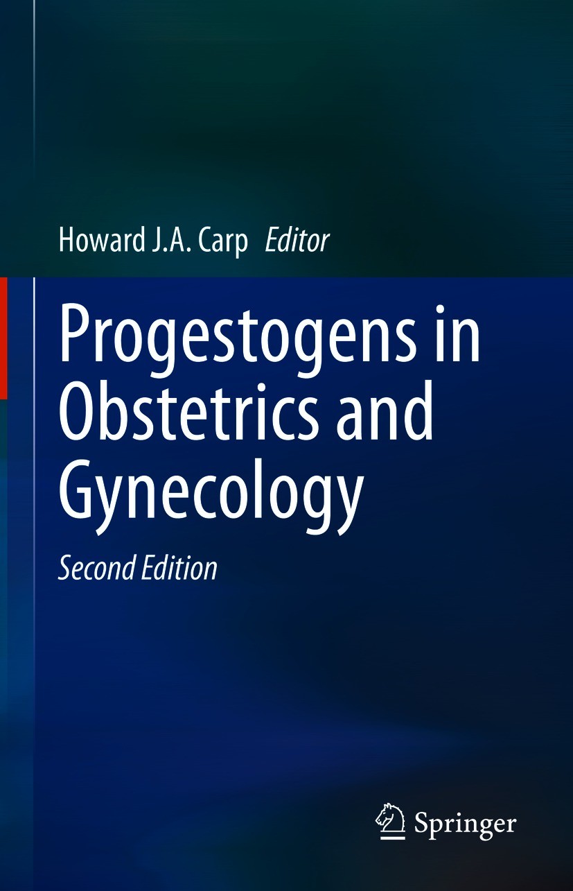 Titlebook: Progestogens in Obstetrics and Gynecology; Howard J.A. Carp Book 2021Latest edition Springer Nature Switzerland AG 2021 Hormones.Infertili Titlebook: Progestogens in Obstetrics and Gynecology; Howard J.A. Carp Book 2021Latest edition Springer Nature Switzerland AG 2021 Hormones.Infertili