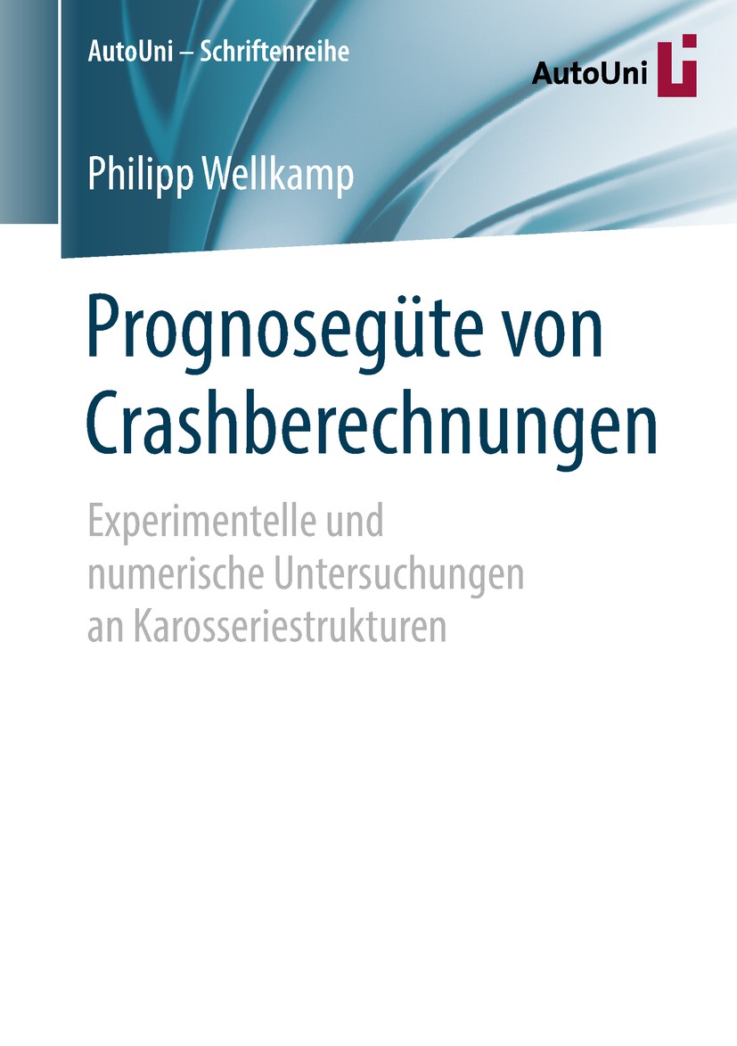 Titlebook: Prognosegüte von Crashberechnungen; Experimentelle und n Philipp Wellkamp Book 2019 Der/die Herausgeber bzw. der/die Autor(en), exklusiv li Titlebook: Prognosegüte von Crashberechnungen; Experimentelle und n Philipp Wellkamp Book 2019 Der/die Herausgeber bzw. der/die Autor(en), exklusiv li