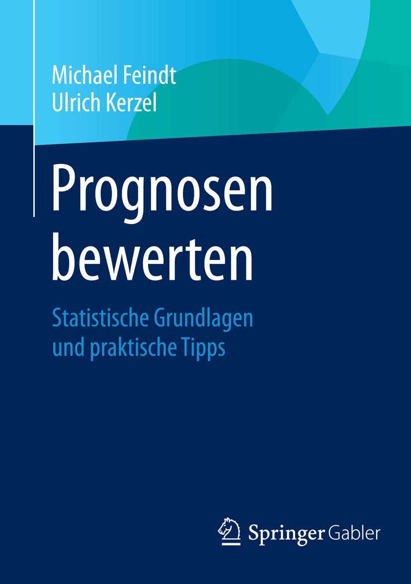 Titlebook: Prognosen bewerten; Statistische Grundla Michael Feindt,Ulrich Kerzel Book 2015 Springer-Verlag Berlin Heidelberg 2015 Big Data.Methoden.Pr Titlebook: Prognosen bewerten; Statistische Grundla Michael Feindt,Ulrich Kerzel Book 2015 Springer-Verlag Berlin Heidelberg 2015 Big Data.Methoden.Pr