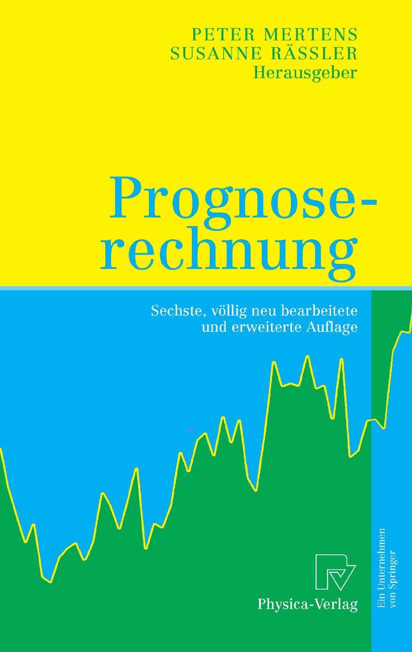 Titlebook: Prognoserechnung; Peter Mertens,Susanne Rässler Book 20056th edition Physica-Verlag Heidelberg 2005 Automatische Prognosesysteme.Informati Titlebook: Prognoserechnung; Peter Mertens,Susanne Rässler Book 20056th edition Physica-Verlag Heidelberg 2005 Automatische Prognosesysteme.Informati