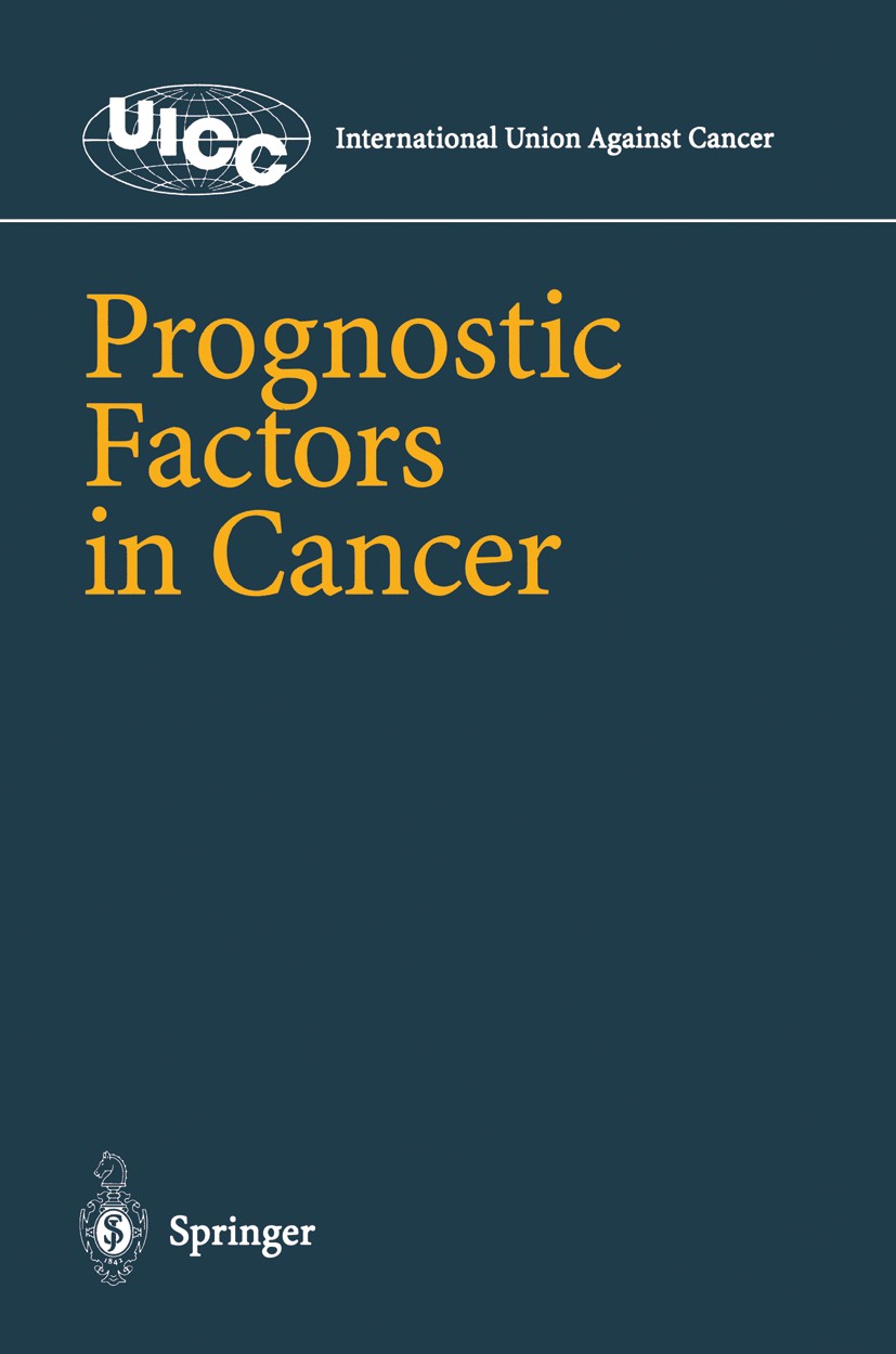 Titlebook: Prognostic Factors in Cancer; P. Hermanek (Vorstand der Abteilung für Klinische Book 1995 International Union Against Cancer, Geneva 1995 Titlebook: Prognostic Factors in Cancer; P. Hermanek (Vorstand der Abteilung für Klinische Book 1995 International Union Against Cancer, Geneva 1995