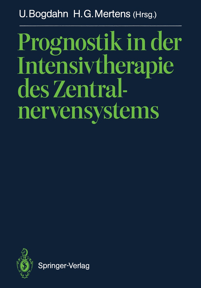 Titlebook: Prognostik in der Intensivtherapie des Zentralnervensystems; Ulrich Bogdahn,Hans-Georg Mertens Book 1989 Springer-Verlag Berlin Heidelberg Titlebook: Prognostik in der Intensivtherapie des Zentralnervensystems; Ulrich Bogdahn,Hans-Georg Mertens Book 1989 Springer-Verlag Berlin Heidelberg