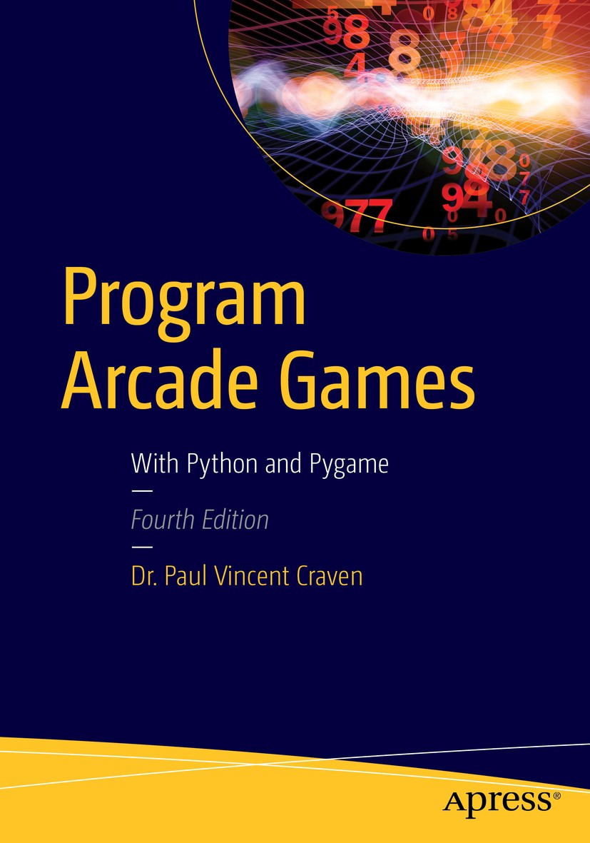 Titlebook: Program Arcade Games; With Python and Pyga Paul Vincent Craven Book 2016Latest edition Dr. Paul Vincent Craven 2016 arcade.game.development Titlebook: Program Arcade Games; With Python and Pyga Paul Vincent Craven Book 2016Latest edition Dr. Paul Vincent Craven 2016 arcade.game.development