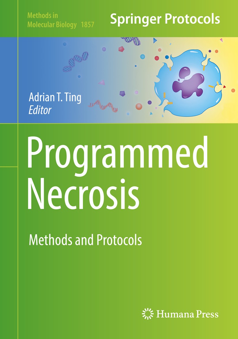 Titlebook: Programmed Necrosis; Methods and Protocol Adrian T. Ting Book 2018 Springer Science+Business Media, LLC, part of Springer Nature 2018 RIPK1 Titlebook: Programmed Necrosis; Methods and Protocol Adrian T. Ting Book 2018 Springer Science+Business Media, LLC, part of Springer Nature 2018 RIPK1