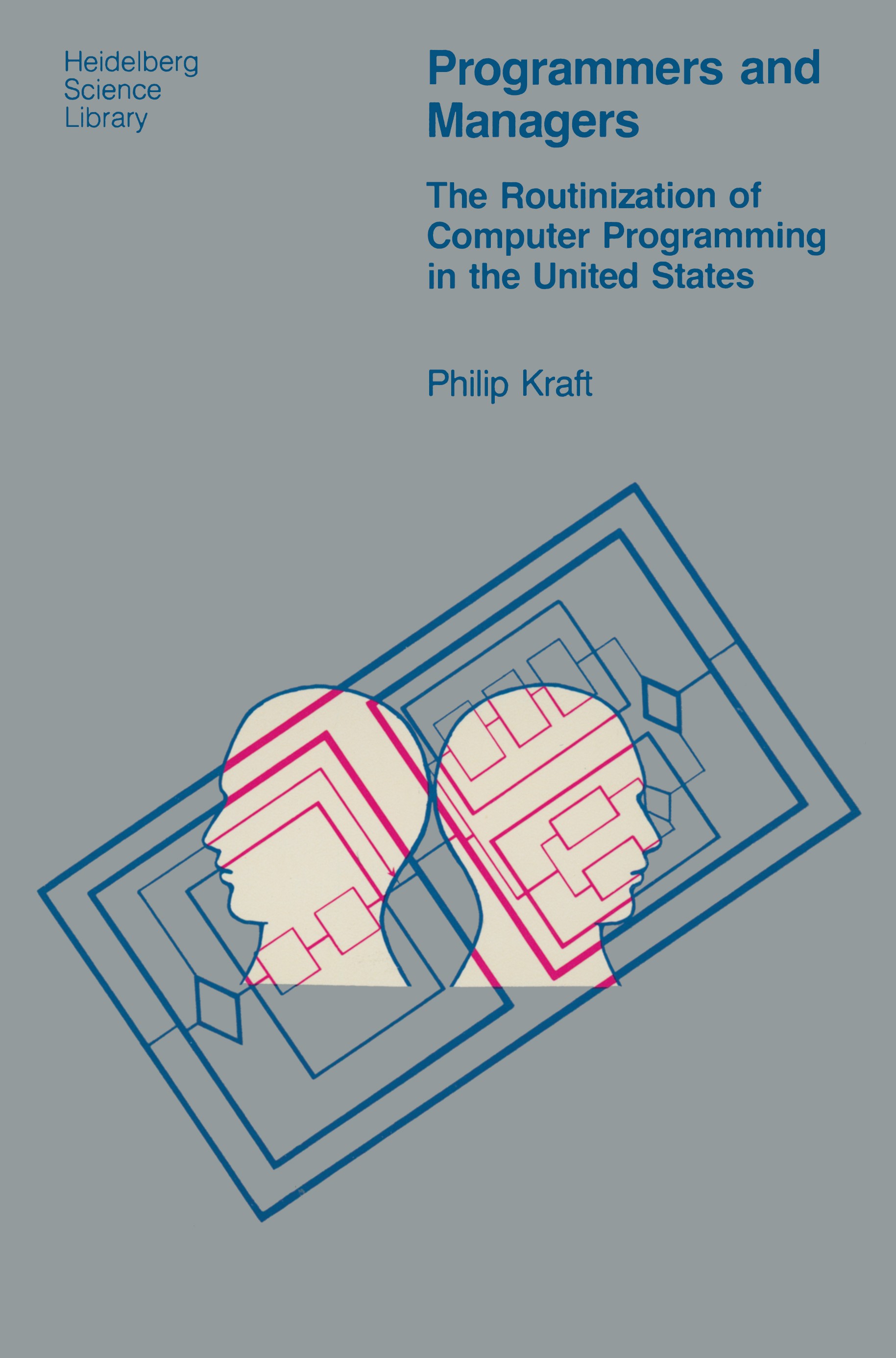 Titlebook: Programmers and Managers; The Routinization of Philip Kraft Book 1977 Springer-Verlag, New York Inc. 1977 Programmierer.Training.Vereinigte Titlebook: Programmers and Managers; The Routinization of Philip Kraft Book 1977 Springer-Verlag, New York Inc. 1977 Programmierer.Training.Vereinigte