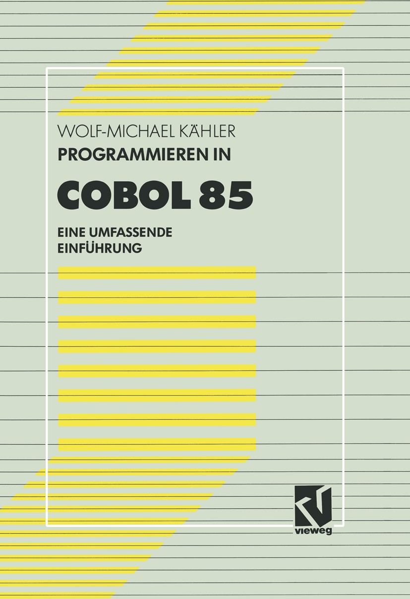 Titlebook: Programmieren in COBOL 85; Eine umfassende Einf Wolf-Michael Kähler Book 1993Latest edition Springer Fachmedien Wiesbaden 1993 Algorithmen. Titlebook: Programmieren in COBOL 85; Eine umfassende Einf Wolf-Michael Kähler Book 1993Latest edition Springer Fachmedien Wiesbaden 1993 Algorithmen.