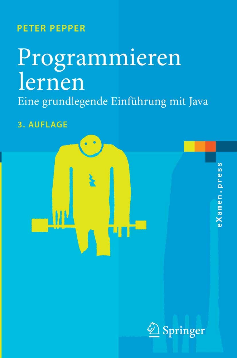Titlebook: Programmieren lernen; Eine grundlegende Ei Peter Pepper Textbook 2007Latest edition Springer-Verlag Berlin Heidelberg 2007 Algorithmen.Benu Titlebook: Programmieren lernen; Eine grundlegende Ei Peter Pepper Textbook 2007Latest edition Springer-Verlag Berlin Heidelberg 2007 Algorithmen.Benu