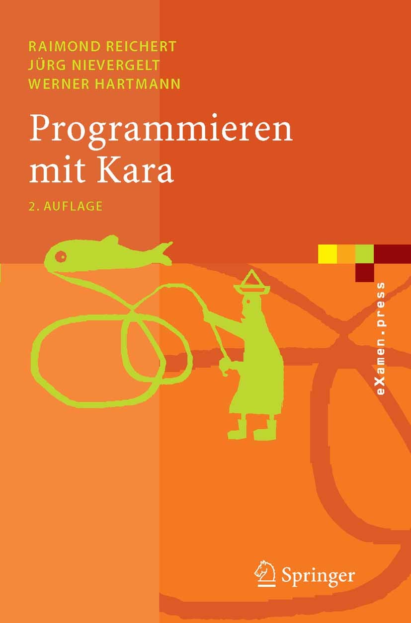 Titlebook: Programmieren mit Kara; Ein spielerischer Zu Raimond Reichert,Jürg Nievergelt,Werner Hartmann Textbook 2005Latest edition Springer-Verlag B Titlebook: Programmieren mit Kara; Ein spielerischer Zu Raimond Reichert,Jürg Nievergelt,Werner Hartmann Textbook 2005Latest edition Springer-Verlag B