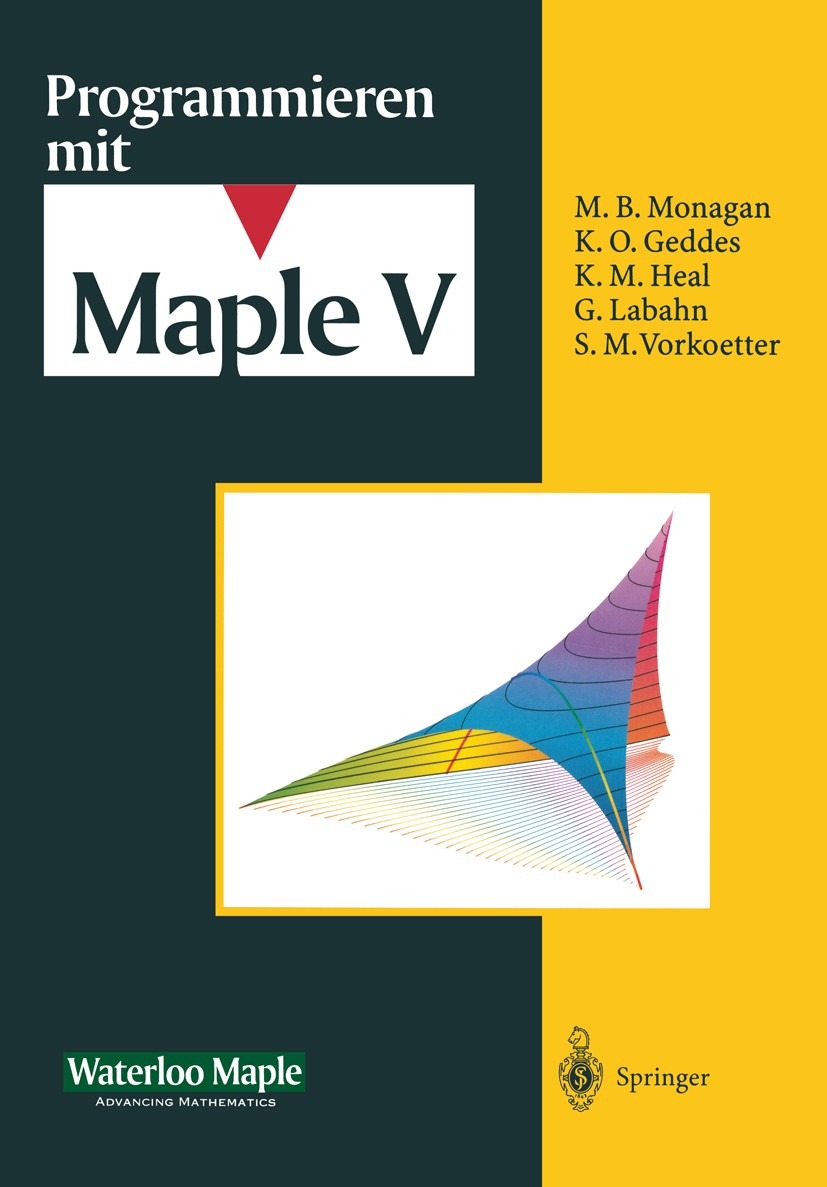 Titlebook: Programmieren mit Maple V; M. B. Monagan,K. O. Geddes,S. M. Vorkoetter Textbook 1996 Waterloo Maple Inc. 1996 Algebra.Computergraphik.Mapl Titlebook: Programmieren mit Maple V; M. B. Monagan,K. O. Geddes,S. M. Vorkoetter Textbook 1996 Waterloo Maple Inc. 1996 Algebra.Computergraphik.Mapl