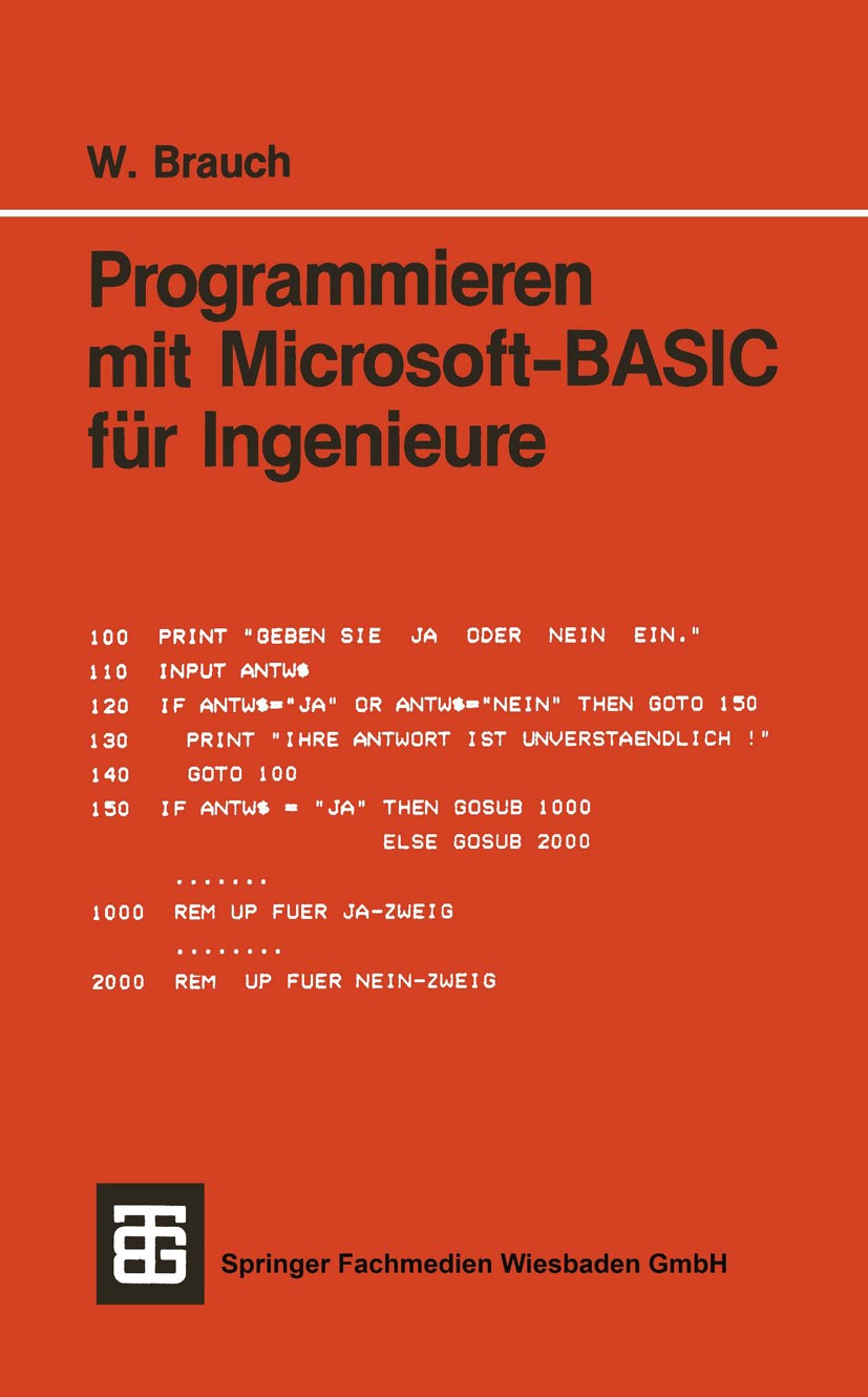 Titlebook: Programmieren mit Microsoft-BASIC für Ingenieure; Wolfgang Brauch Textbook 1986 Springer Fachmedien Wiesbaden 1986 BASIC.DIN.Datenstruktur Titlebook: Programmieren mit Microsoft-BASIC für Ingenieure; Wolfgang Brauch Textbook 1986 Springer Fachmedien Wiesbaden 1986 BASIC.DIN.Datenstruktur