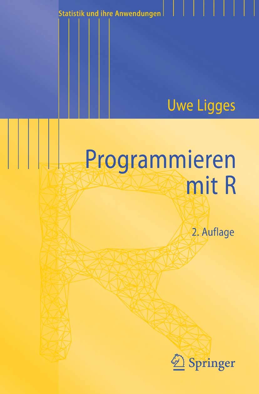 Titlebook: Programmieren mit R; Uwe Ligges Textbook 20072nd edition Springer-Verlag Berlin Heidelberg 2007 Betriebssystem.Datenanalyse.Datenbank.Date Titlebook: Programmieren mit R; Uwe Ligges Textbook 20072nd edition Springer-Verlag Berlin Heidelberg 2007 Betriebssystem.Datenanalyse.Datenbank.Date