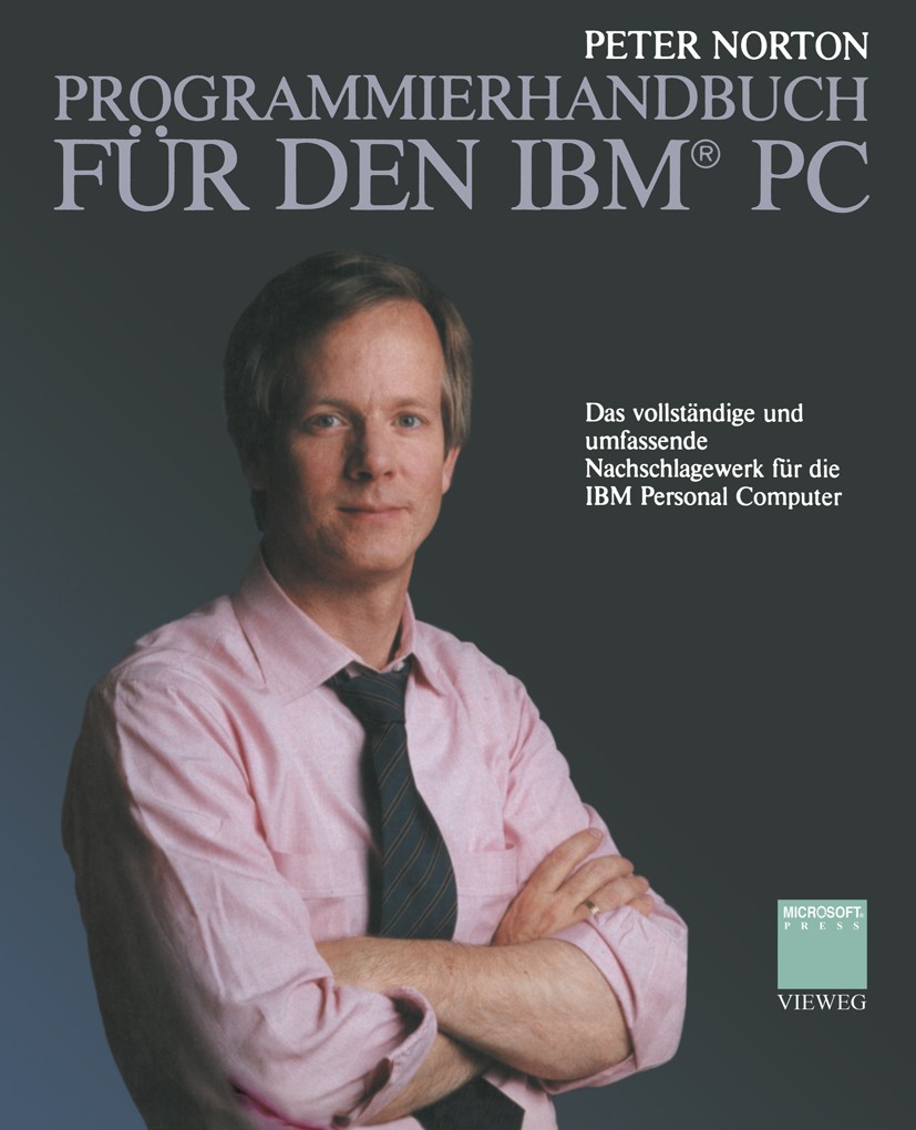 Titlebook: Programmierhandbuch für den IBM® PC; Das vollständige und Peter Norton Textbook 1986 Springer Fachmedien Wiesbaden 1986 Computer.Entwicklun Titlebook: Programmierhandbuch für den IBM® PC; Das vollständige und Peter Norton Textbook 1986 Springer Fachmedien Wiesbaden 1986 Computer.Entwicklun