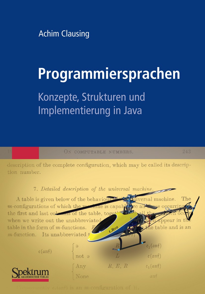 Titlebook: Programmiersprachen – Konzepte, Strukturen und Implementierung in Java; Achim Clausing Textbook 2011 Springer Berlin Heidelberg 2011 Inter Titlebook: Programmiersprachen – Konzepte, Strukturen und Implementierung in Java; Achim Clausing Textbook 2011 Springer Berlin Heidelberg 2011 Inter