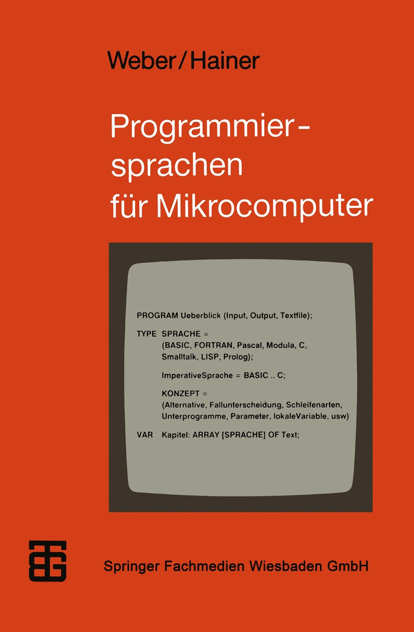 Titlebook: Programmiersprachen für Mikrocomputer; Ein Überblick Wolfgang J. Weber,Karl Hainer Textbook 1990 Springer Fachmedien Wiesbaden 1990 COMAL.C Titlebook: Programmiersprachen für Mikrocomputer; Ein Überblick Wolfgang J. Weber,Karl Hainer Textbook 1990 Springer Fachmedien Wiesbaden 1990 COMAL.C