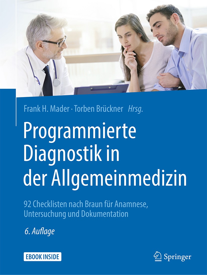 Titlebook: Programmierte Diagnostik in der Allgemeinmedizin; 92 Checklisten nach Frank H. Mader,Torben Brückner Book 2019Latest edition Der/die Herau Titlebook: Programmierte Diagnostik in der Allgemeinmedizin; 92 Checklisten nach Frank H. Mader,Torben Brückner Book 2019Latest edition Der/die Herau