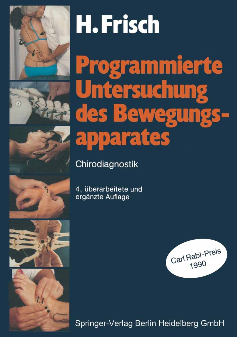Titlebook: Programmierte Untersuchung des Bewegungsapparates; Chirodiagnostik Herbert Frisch Book 19914th edition Springer-Verlag Berlin Heidelberg 19 Titlebook: Programmierte Untersuchung des Bewegungsapparates; Chirodiagnostik Herbert Frisch Book 19914th edition Springer-Verlag Berlin Heidelberg 19