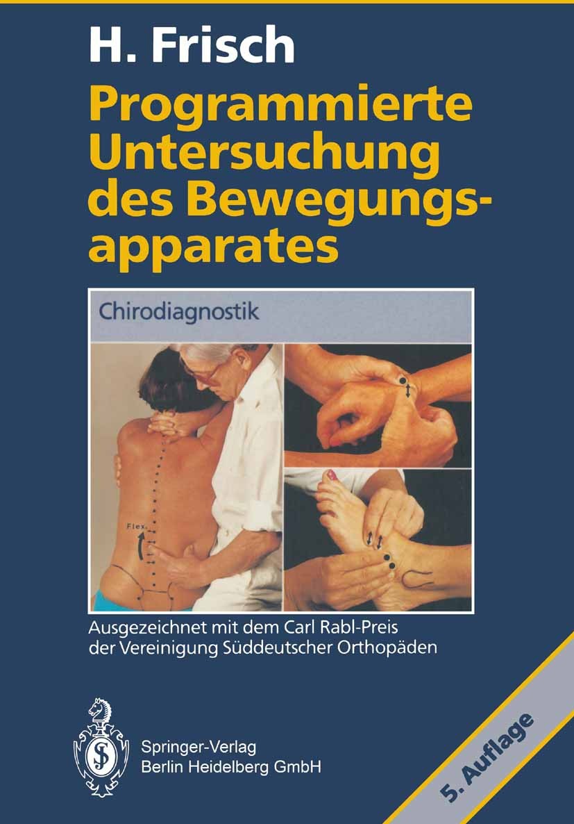 Titlebook: Programmierte Untersuchung des Bewegungsapparates; Chirodiagnostik Herbert Frisch Book 19935th edition Springer-Verlag Berlin Heidelberg 19 Titlebook: Programmierte Untersuchung des Bewegungsapparates; Chirodiagnostik Herbert Frisch Book 19935th edition Springer-Verlag Berlin Heidelberg 19