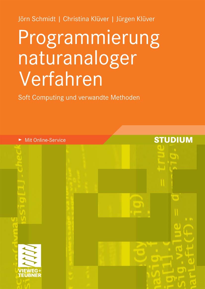 Titlebook: Programmierung naturanaloger Verfahren; Soft Computing und v Jörn Schmidt,Christina Klüver,Jürgen Klüver Textbook 2010 Vieweg+Teubner Verla Titlebook: Programmierung naturanaloger Verfahren; Soft Computing und v Jörn Schmidt,Christina Klüver,Jürgen Klüver Textbook 2010 Vieweg+Teubner Verla