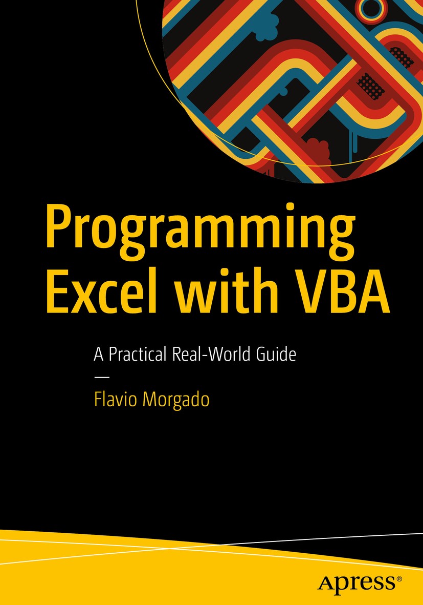 Titlebook: Programming Excel with VBA; A Practical Real-Wor Flavio Morgado Book 2016 Flavio Morgado 2016 User Guide.Development.Data Analysis.Macro.Pi Titlebook: Programming Excel with VBA; A Practical Real-Wor Flavio Morgado Book 2016 Flavio Morgado 2016 User Guide.Development.Data Analysis.Macro.Pi