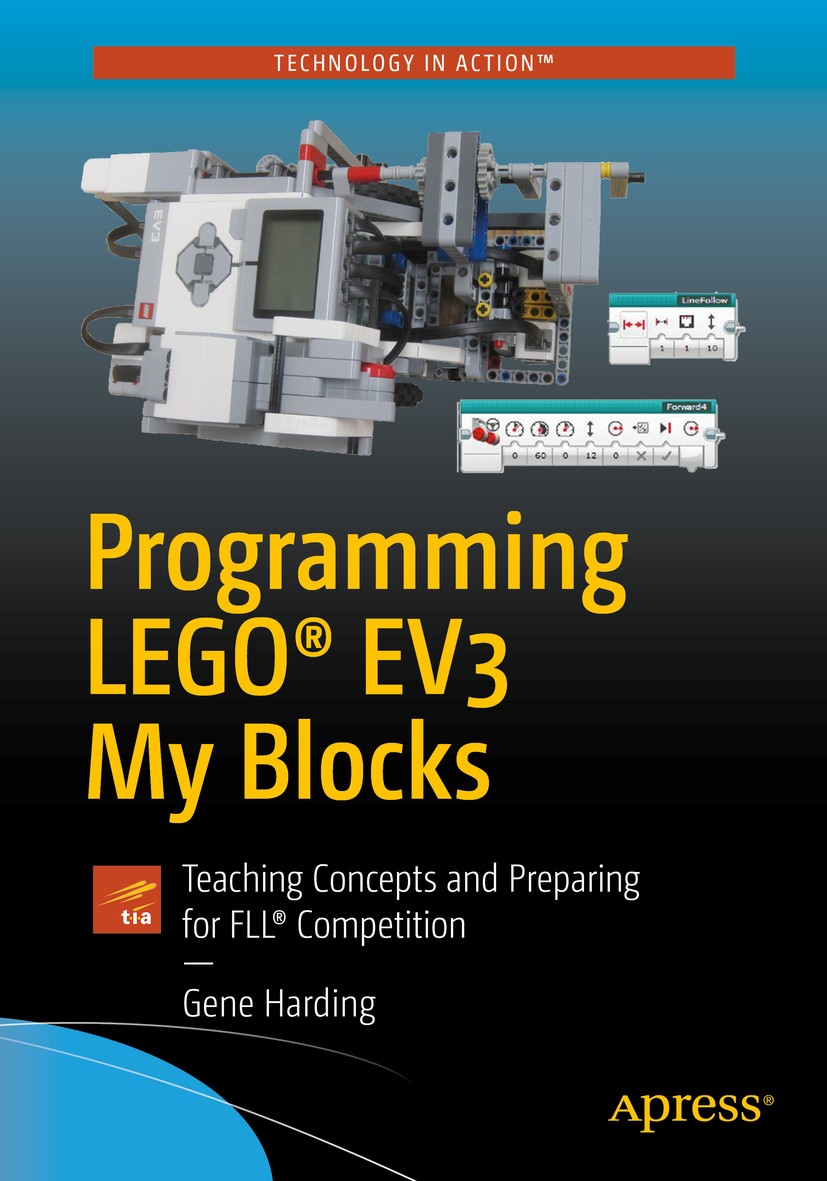 Titlebook: Programming LEGO® EV3 My Blocks; Teaching Concepts an Gene Harding Book 2018 Gene Harding 2018 LEGO.Motor.Sensor.design.programming.robot. Titlebook: Programming LEGO® EV3 My Blocks; Teaching Concepts an Gene Harding Book 2018 Gene Harding 2018 LEGO.Motor.Sensor.design.programming.robot.