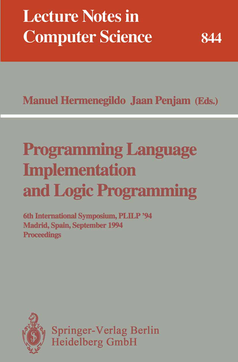 Titlebook: Programming Language Implementation and Logic Programming; 6th International Sy Manuel Hermenegildo,Jaan Penjam Conference proceedings 1994 Titlebook: Programming Language Implementation and Logic Programming; 6th International Sy Manuel Hermenegildo,Jaan Penjam Conference proceedings 1994