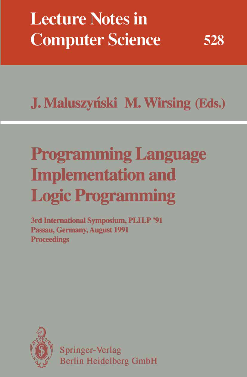Titlebook: Programming Language Implementation and Logic Programming; 3rd International Sy Jan Maluszyński,Martin Wirsing Conference proceedings 1991 Titlebook: Programming Language Implementation and Logic Programming; 3rd International Sy Jan Maluszyński,Martin Wirsing Conference proceedings 1991