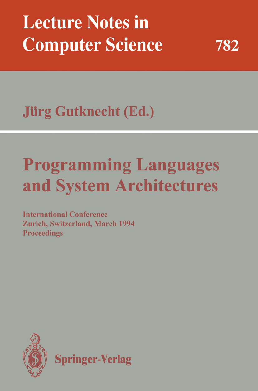 Titlebook: Programming Languages and System Architectures; International Confer Jürg Gutknecht Conference proceedings 1994 Springer-Verlag Berlin Heid Titlebook: Programming Languages and System Architectures; International Confer Jürg Gutknecht Conference proceedings 1994 Springer-Verlag Berlin Heid