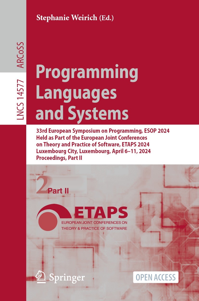 Titlebook: Programming Languages and Systems; 33rd European Sympos Stephanie Weirich Conference proceedings‘‘‘‘‘‘‘‘ 2024 The Editor(s) (if applicable) Titlebook: Programming Languages and Systems; 33rd European Sympos Stephanie Weirich Conference proceedings‘‘‘‘‘‘‘‘ 2024 The Editor(s) (if applicable)