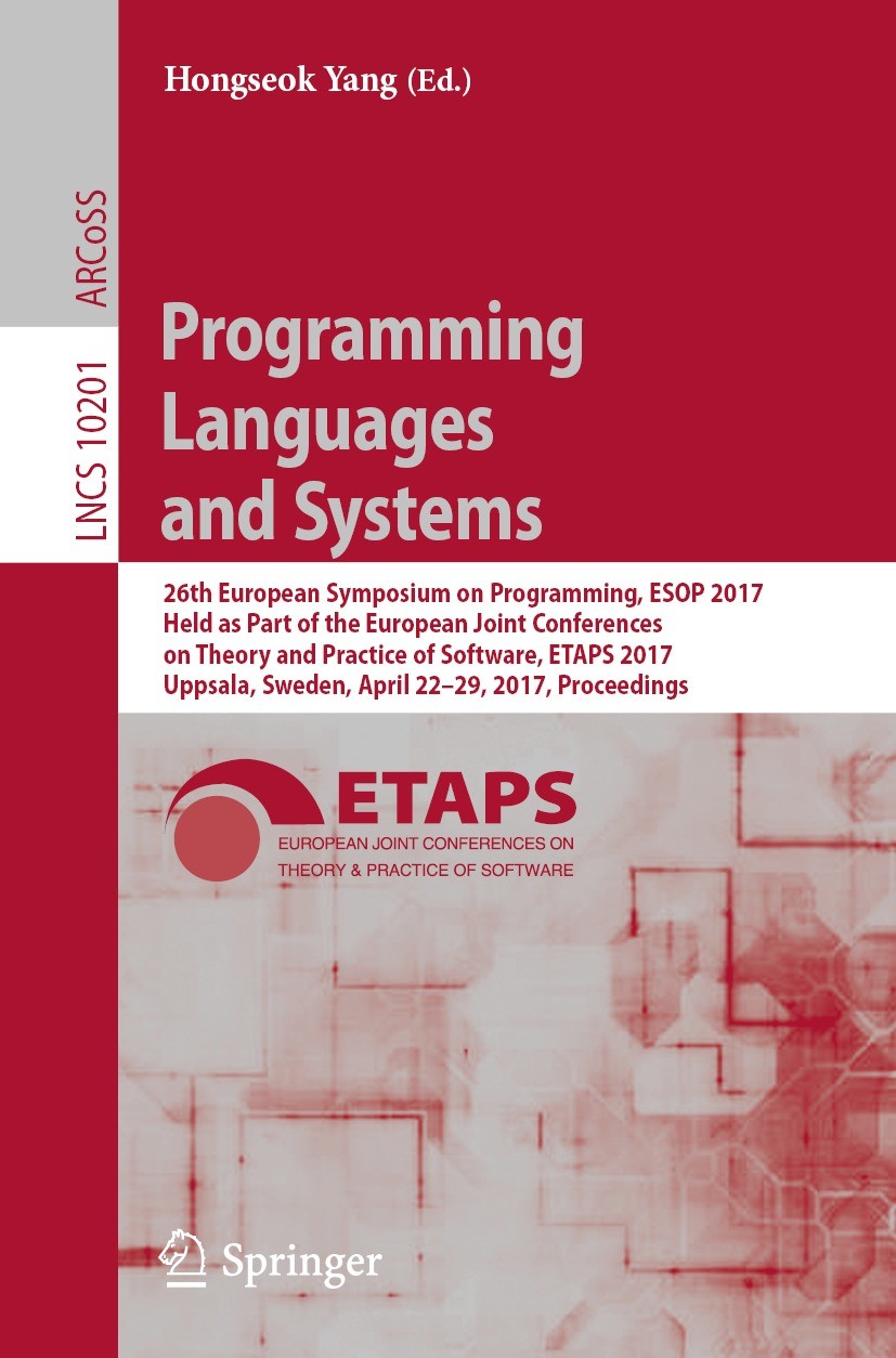 Titlebook: Programming Languages and Systems; 26th European Sympos Hongseok Yang Conference proceedings 2017 Springer-Verlag GmbH Germany 2017 softwar Titlebook: Programming Languages and Systems; 26th European Sympos Hongseok Yang Conference proceedings 2017 Springer-Verlag GmbH Germany 2017 softwar