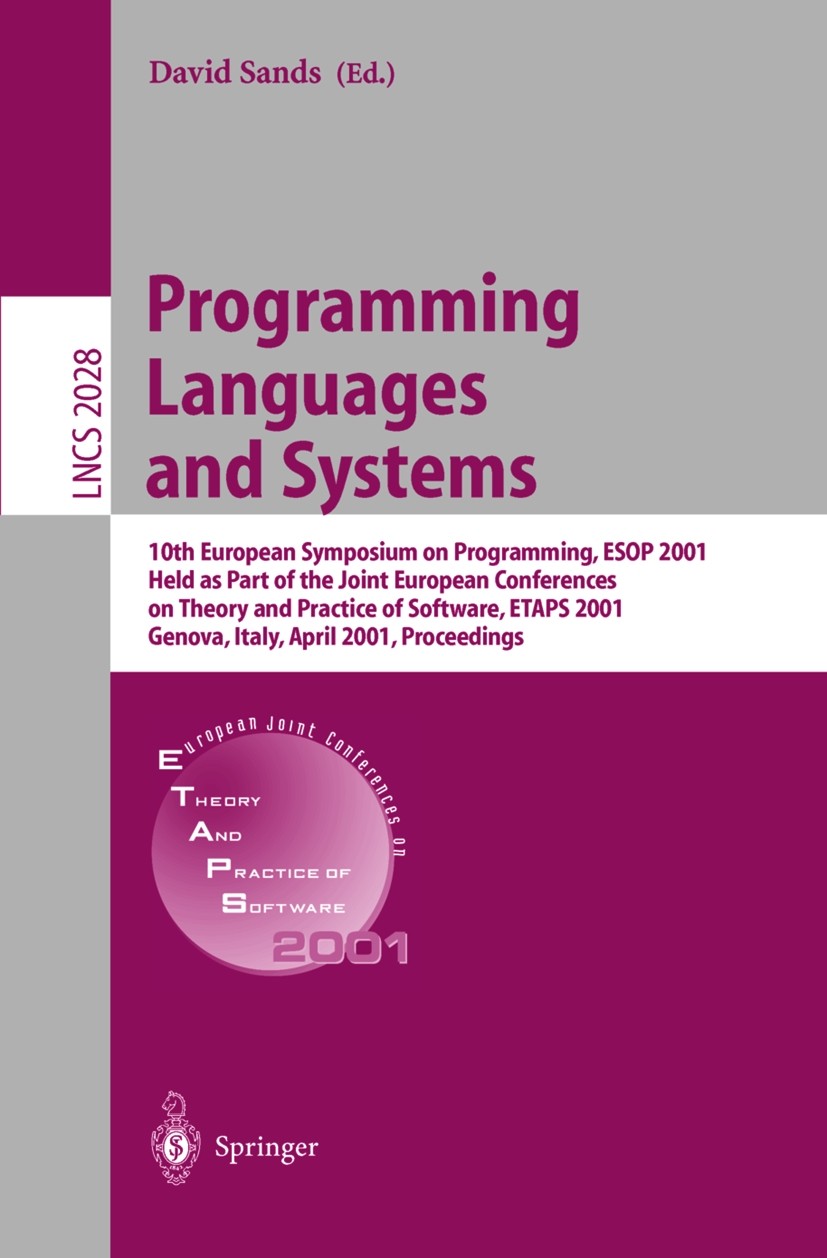 Titlebook: Programming Languages and Systems; 10th European Sympos David Sands Conference proceedings 2001 Springer-Verlag Berlin Heidelberg 2001 Comp Titlebook: Programming Languages and Systems; 10th European Sympos David Sands Conference proceedings 2001 Springer-Verlag Berlin Heidelberg 2001 Comp