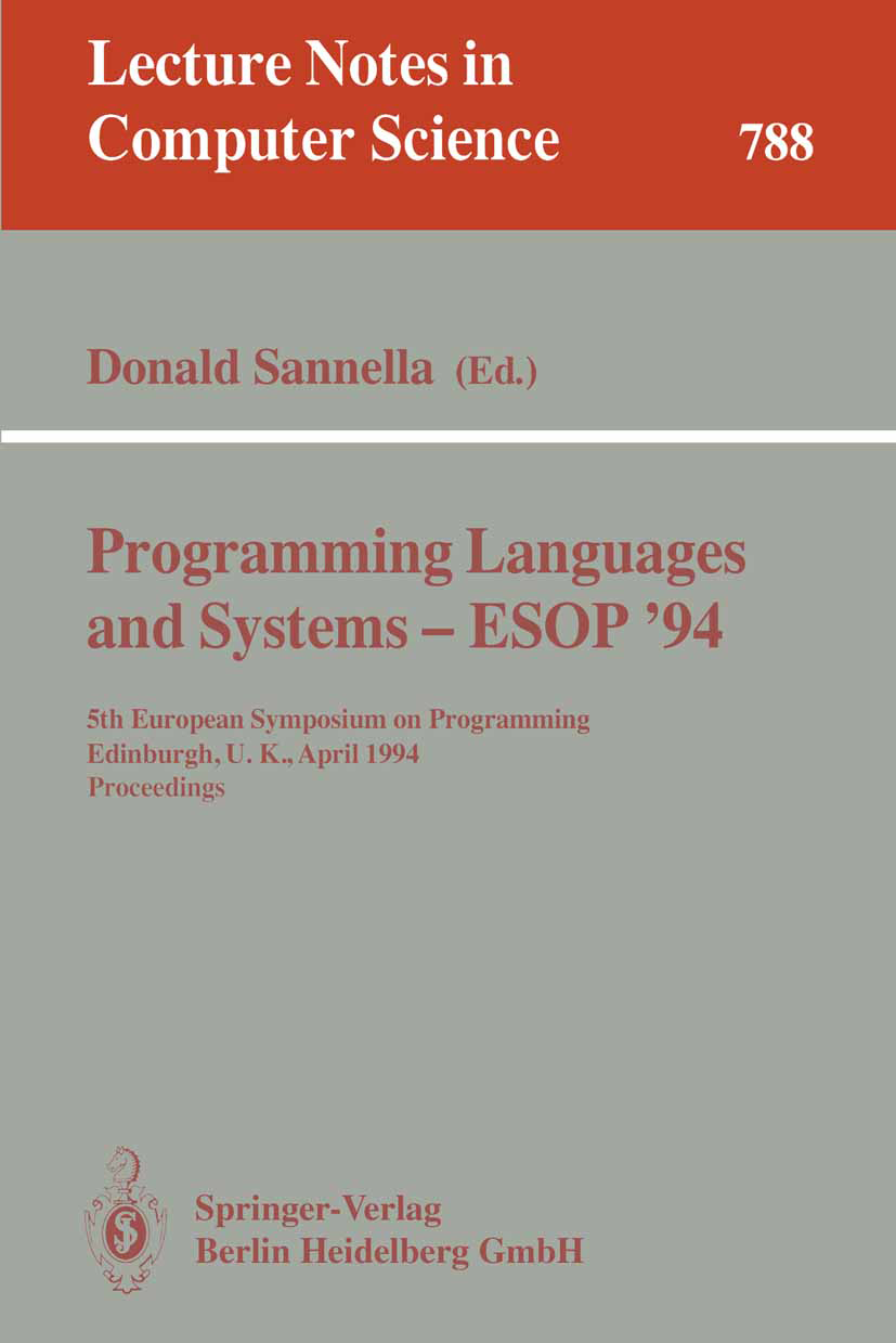 Titlebook: Programming Languages and Systems - ESOP ‘94; 5th European Symposi Donald Sannella Conference proceedings 1994 Springer-Verlag Berlin Heide Titlebook: Programming Languages and Systems - ESOP ‘94; 5th European Symposi Donald Sannella Conference proceedings 1994 Springer-Verlag Berlin Heide