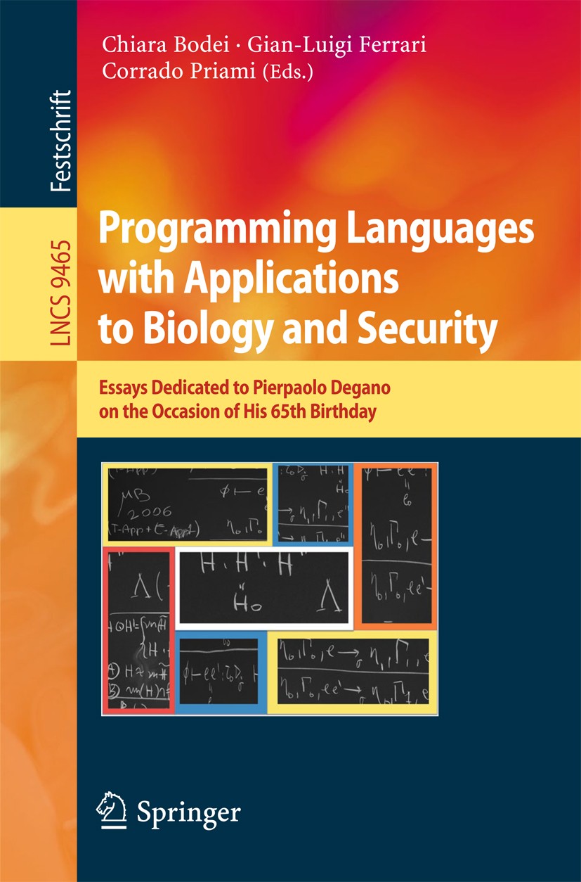 Titlebook: Programming Languages with Applications to Biology and Security; Essays Dedicated to  Chiara Bodei,Gianluigi Ferrari,Corrado Priami Book 20