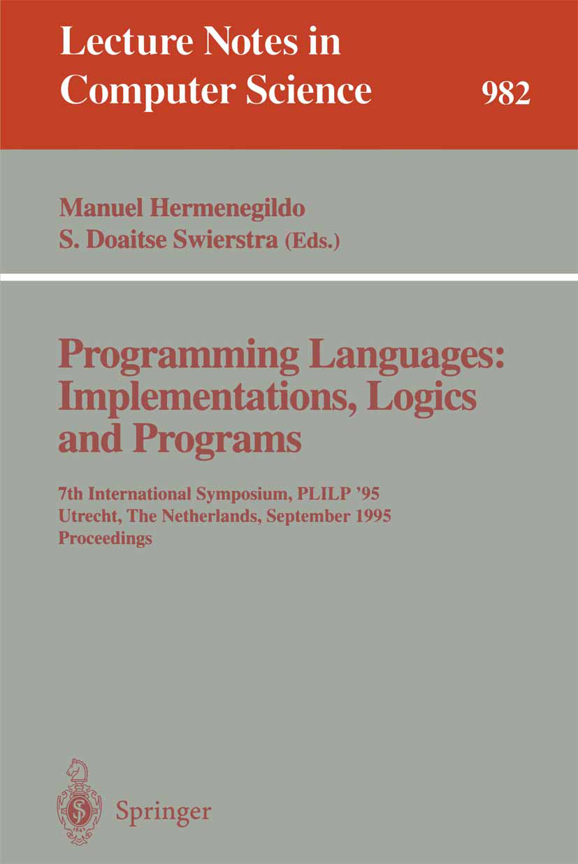 Titlebook: Programming Languages: Implementations, Logics and Programs; 7th International Sy Manuel Hermenegildo,S. Doaitse Swierstra Conference proce Titlebook: Programming Languages: Implementations, Logics and Programs; 7th International Sy Manuel Hermenegildo,S. Doaitse Swierstra Conference proce