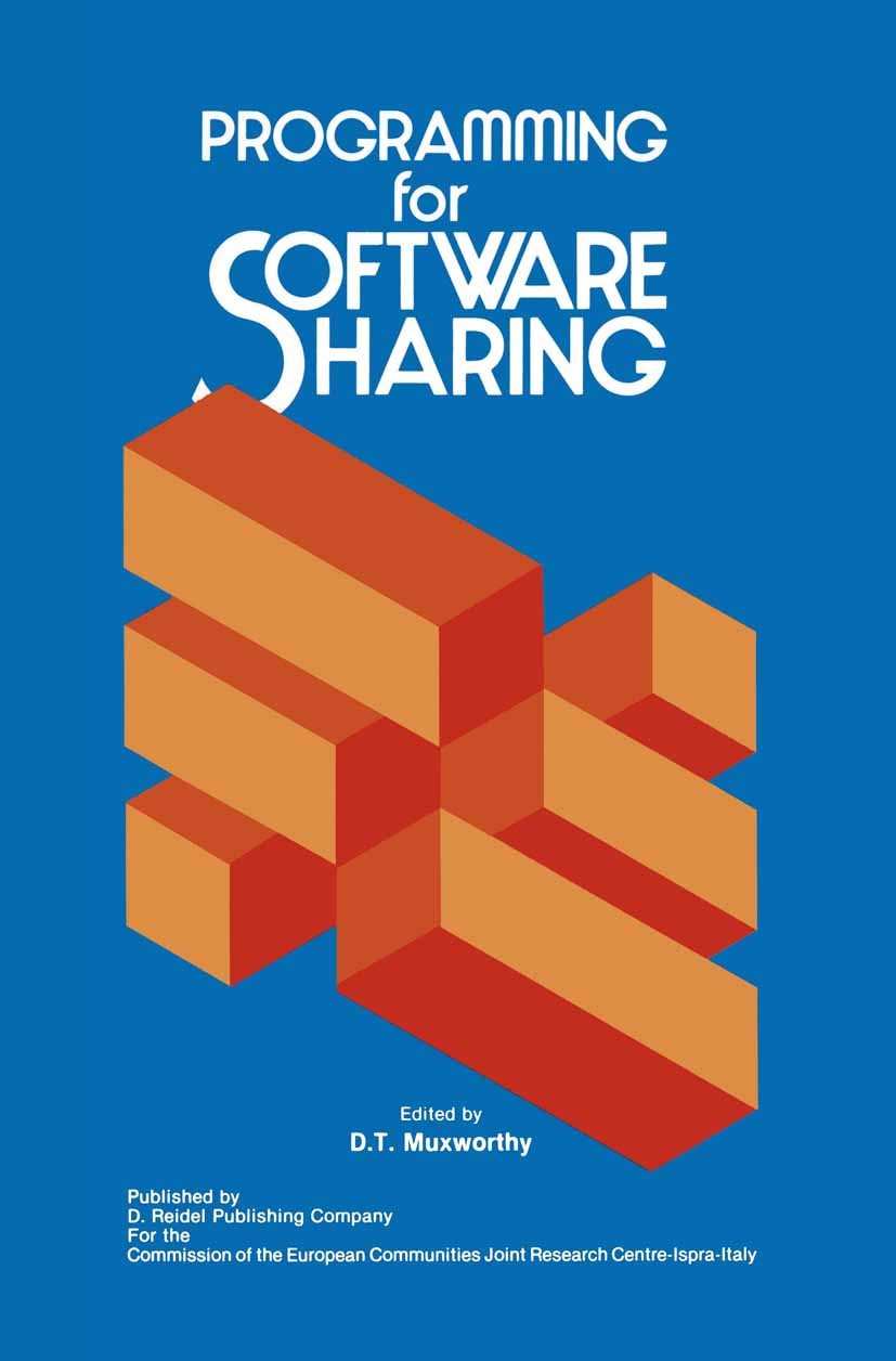 Titlebook: Programming for Software Sharing; D. T. Muxworthy Book 1983 ECSC, EEC, EAEC, Brussels and Luxembourg 1983 FORTRAN.design.development.docum Titlebook: Programming for Software Sharing; D. T. Muxworthy Book 1983 ECSC, EEC, EAEC, Brussels and Luxembourg 1983 FORTRAN.design.development.docum
