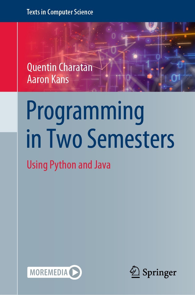 Titlebook: Programming in Two Semesters; Using Python and Jav Quentin Charatan,Aaron Kans Textbook 2022 Springer Nature Switzerland AG 2022 Programmin Titlebook: Programming in Two Semesters; Using Python and Jav Quentin Charatan,Aaron Kans Textbook 2022 Springer Nature Switzerland AG 2022 Programmin