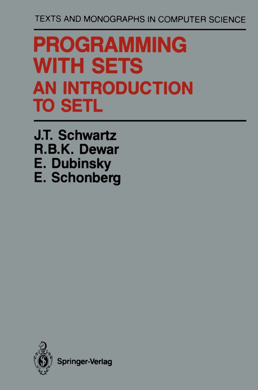 Titlebook: Programming with Sets; An Introduction to S J. T. Schwartz,R. B. K. Dewar,E. Dubinsky Book 1986 Springer-Verlag New York Inc. 1986 Action.C Titlebook: Programming with Sets; An Introduction to S J. T. Schwartz,R. B. K. Dewar,E. Dubinsky Book 1986 Springer-Verlag New York Inc. 1986 Action.C