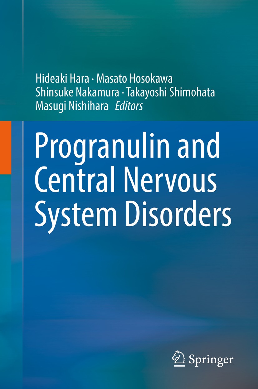 Titlebook: Progranulin and Central Nervous System Disorders; Hideaki Hara,Masato Hosokawa,Masugi Nishihara Book 2019 Springer Nature Singapore Pte Lt Titlebook: Progranulin and Central Nervous System Disorders; Hideaki Hara,Masato Hosokawa,Masugi Nishihara Book 2019 Springer Nature Singapore Pte Lt