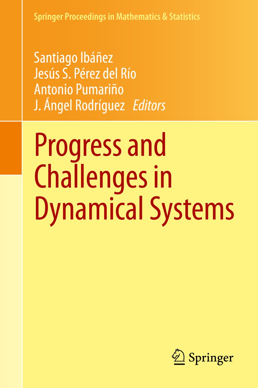 Titlebook: Progress and Challenges in Dynamical Systems; Proceedings of the I Santiago Ibáñez,Jesús S. Pérez del Río,J. Ángel Ro Conference proceeding Titlebook: Progress and Challenges in Dynamical Systems; Proceedings of the I Santiago Ibáñez,Jesús S. Pérez del Río,J. Ángel Ro Conference proceeding
