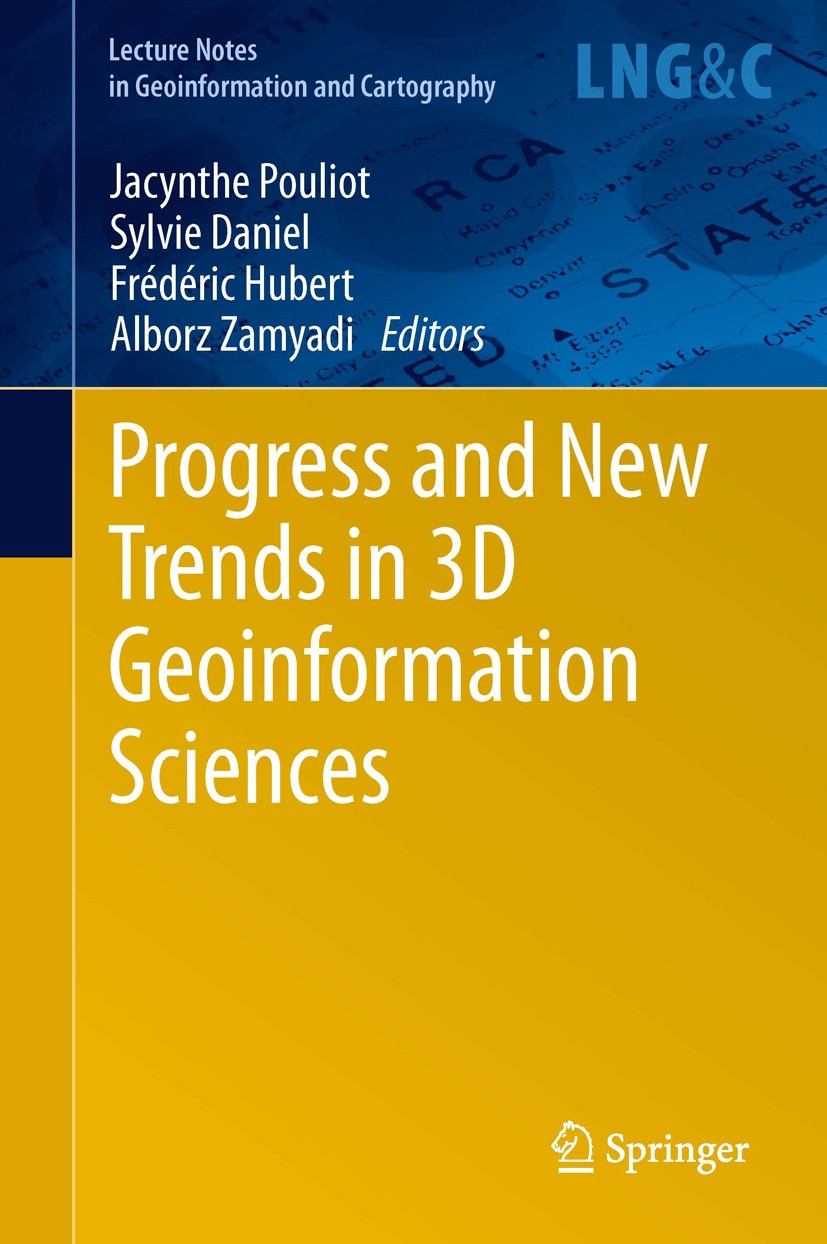 Titlebook: Progress and New Trends in 3D Geoinformation Sciences; Jacynthe Pouliot,Sylvie Daniel,Alborz Zamyadi Book 2013 Springer-Verlag Berlin Heid Titlebook: Progress and New Trends in 3D Geoinformation Sciences; Jacynthe Pouliot,Sylvie Daniel,Alborz Zamyadi Book 2013 Springer-Verlag Berlin Heid