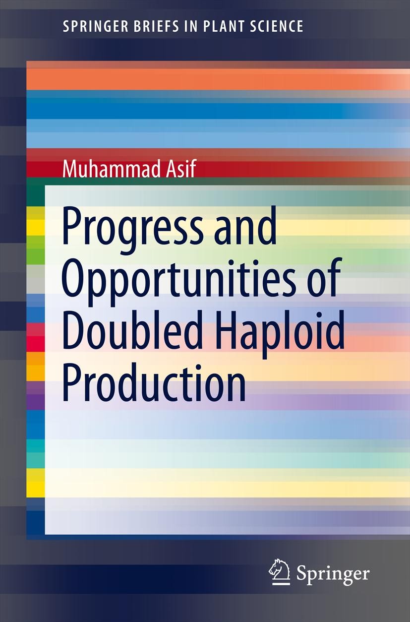 Titlebook: Progress and Opportunities of Doubled Haploid Production; Muhammad Asif Book 2013 Springer International Publishing Switzerland 2013 Andro Titlebook: Progress and Opportunities of Doubled Haploid Production; Muhammad Asif Book 2013 Springer International Publishing Switzerland 2013 Andro